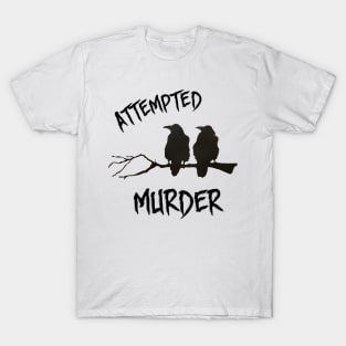 Attempted Murder T-Shirt